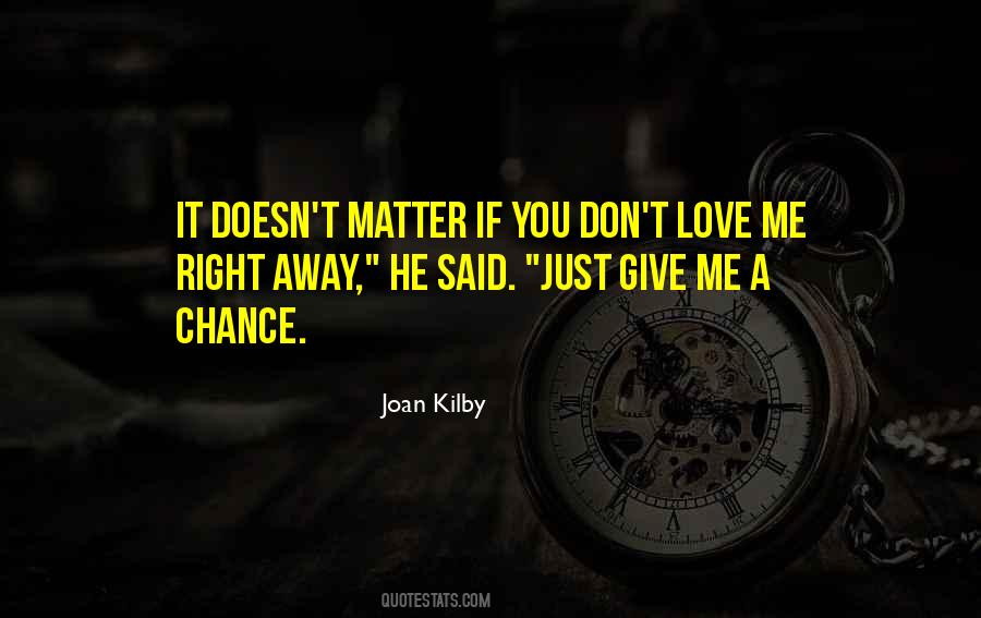 Quotes About If You Give Me A Chance #1856090