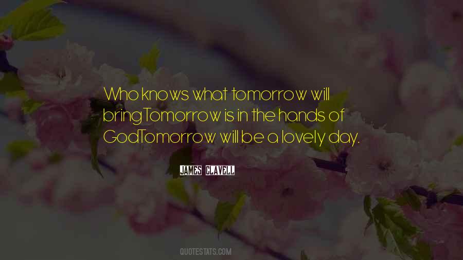 Quotes About No One Knows Tomorrow #325933