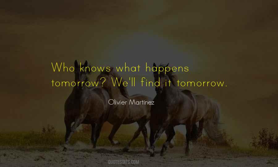 Quotes About No One Knows Tomorrow #40619