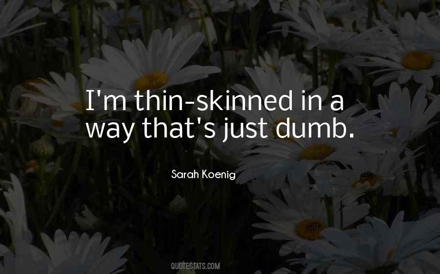 Quotes About Being Thin Skinned #1501579