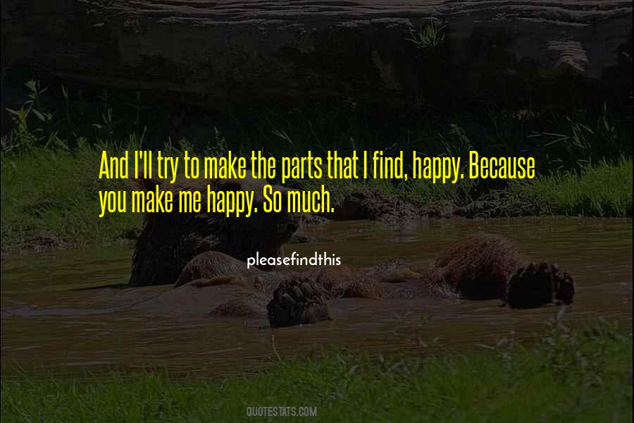 Quotes About You Make Me Happy #1503194