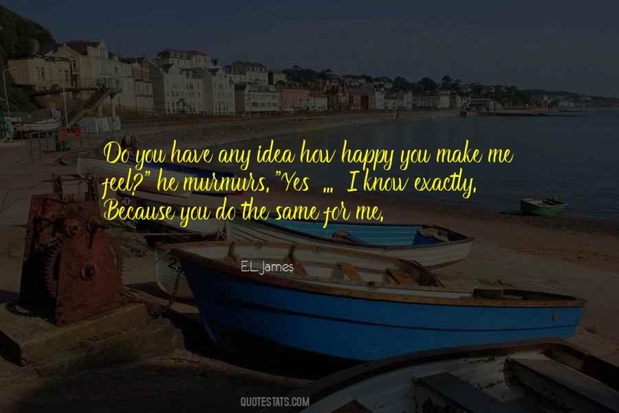 Quotes About You Make Me Happy #397300
