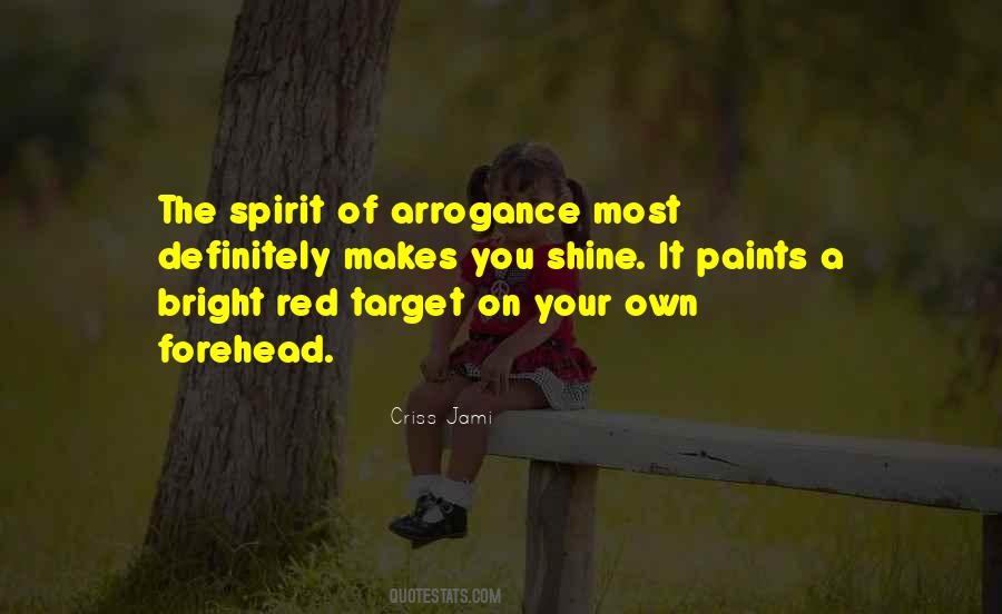 Quotes About Arrogance And Selfishness #552408