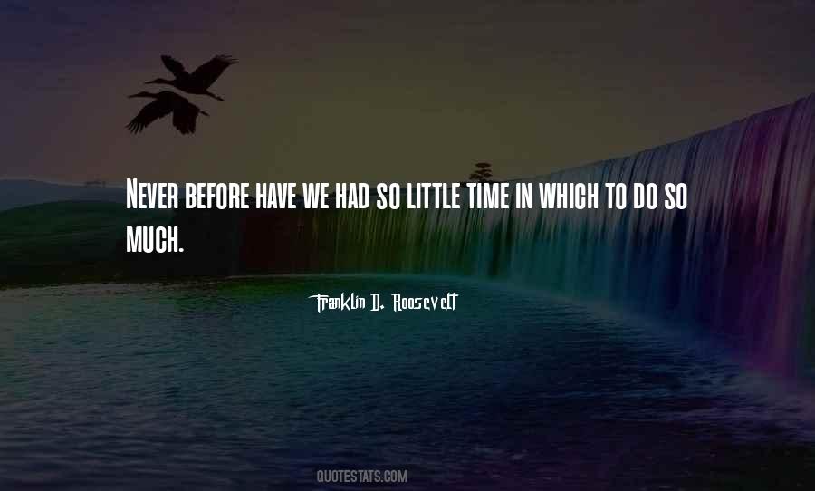 So Little Time Quotes #127115