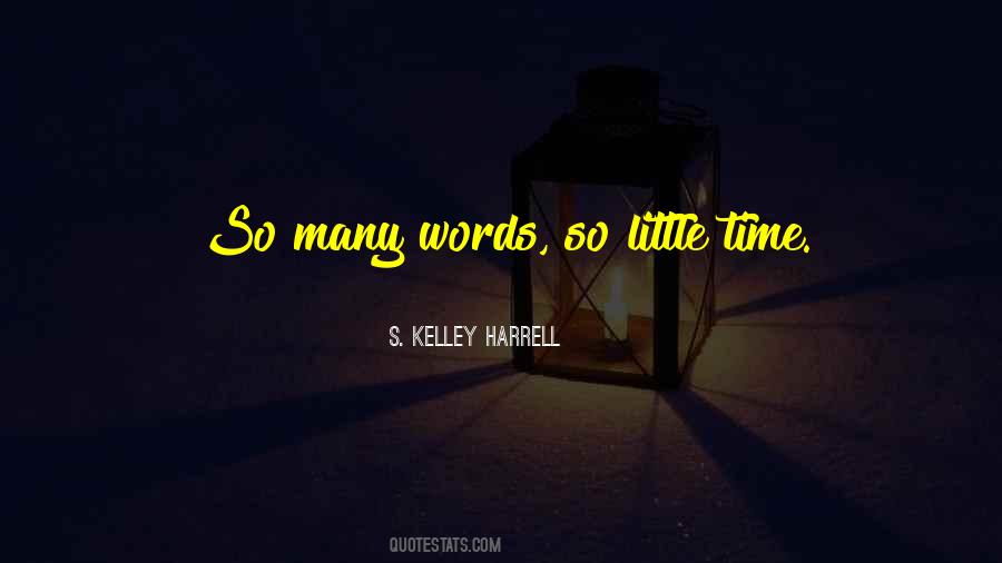 So Little Time Quotes #931038