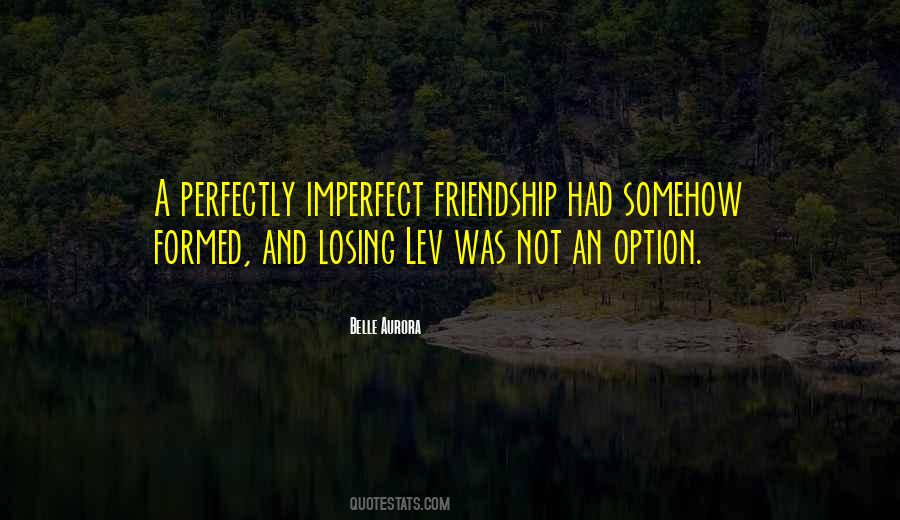 Quotes About Imperfect Friendship #690270