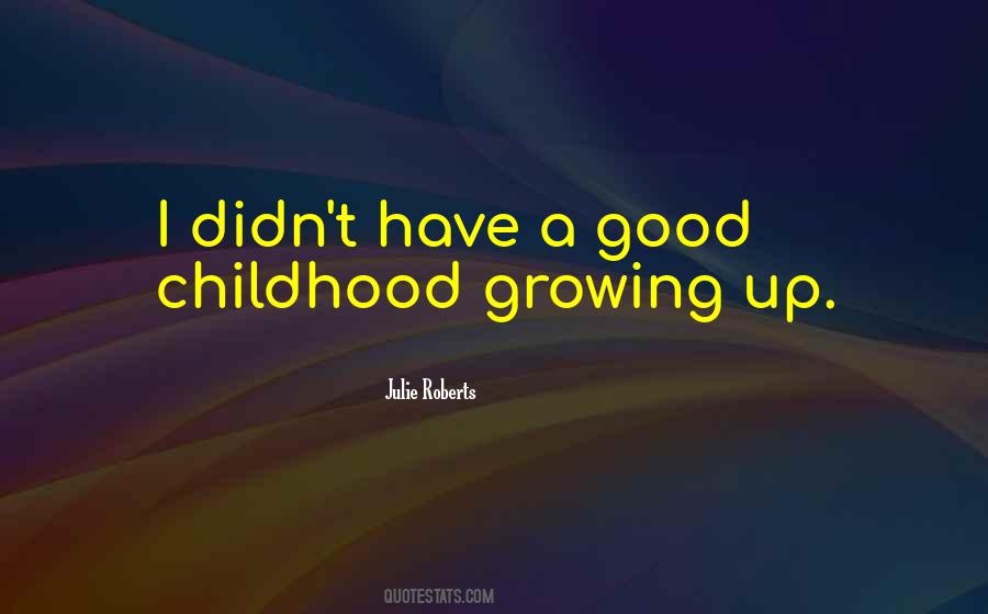 Quotes About Childhood Growing Up #135003