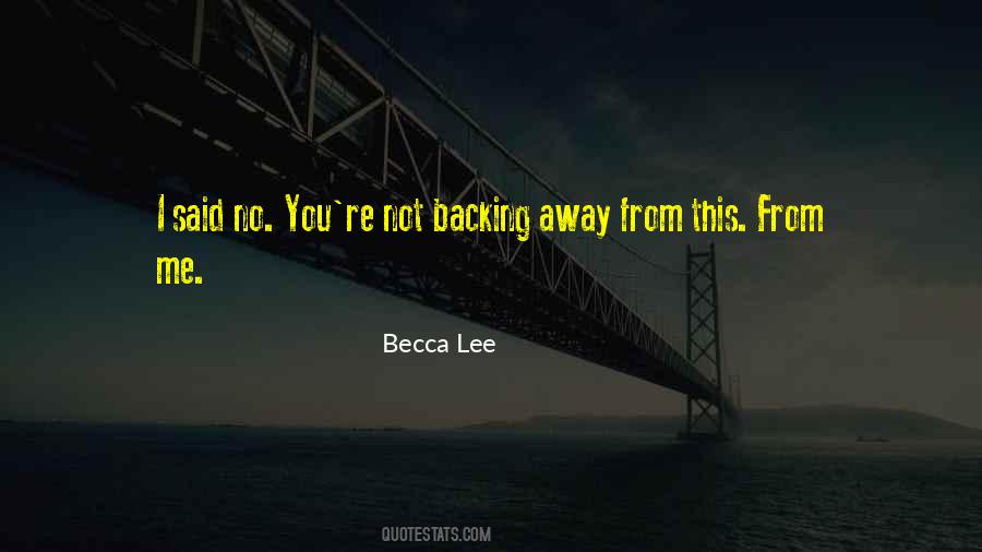 Quotes About Backing Away #1515211