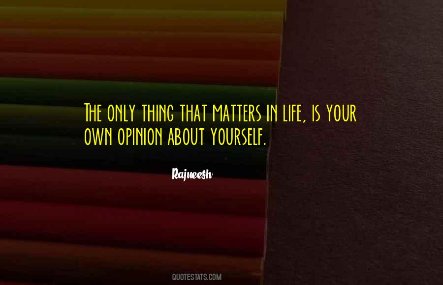 Quotes About Your Opinion Matters #352362