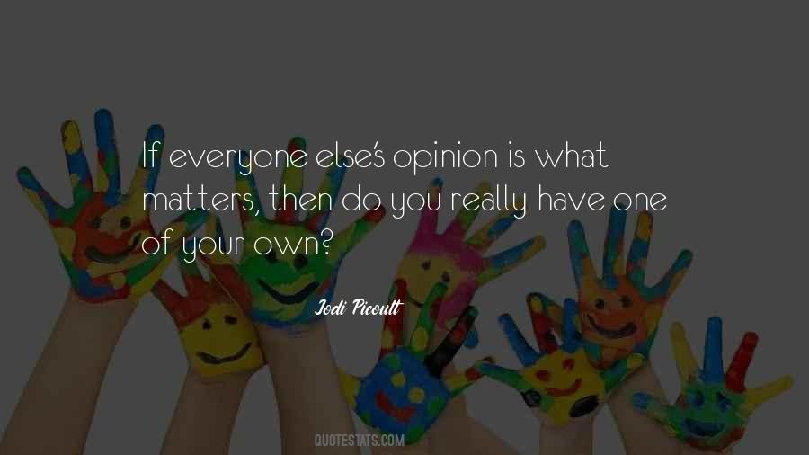 Quotes About Your Opinion Matters #473417