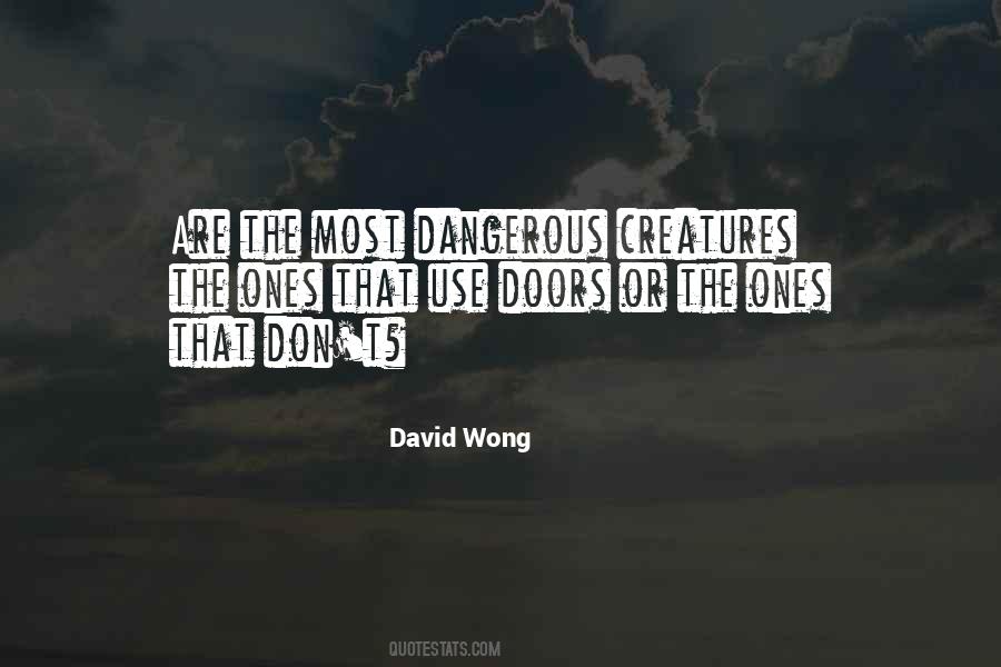 Quotes About Dangerous Creatures #109329