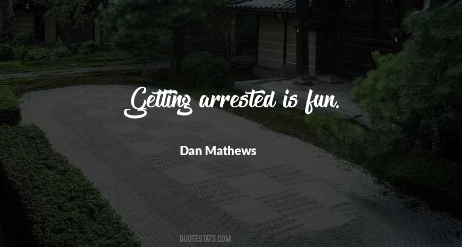 Quotes About Getting Arrested #1540678
