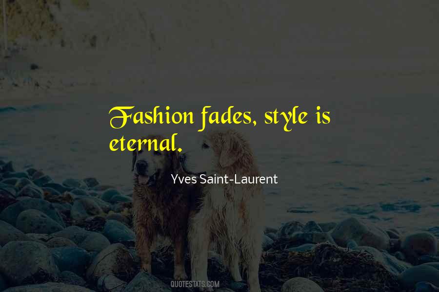 Fashion Fades Quotes #1387774