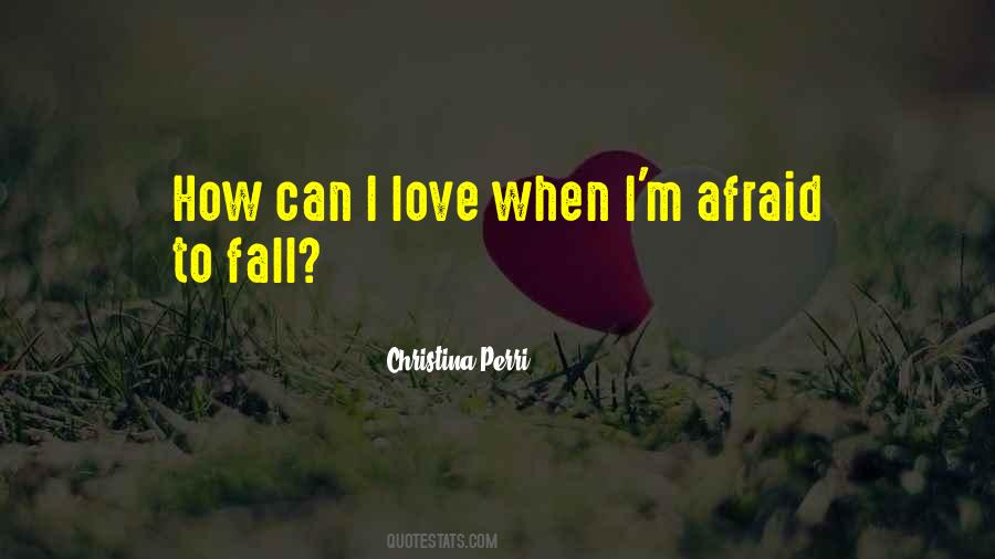 Quotes About Afraid To Fall In Love #1686890