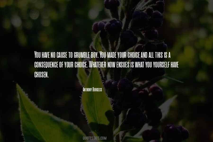 Quotes About Choice And Consequence #1470115