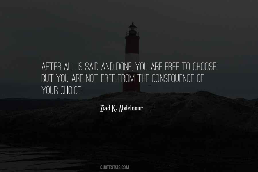 Quotes About Choice And Consequence #1686329