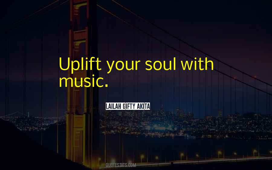 Soul Uplifting Quotes #1465446