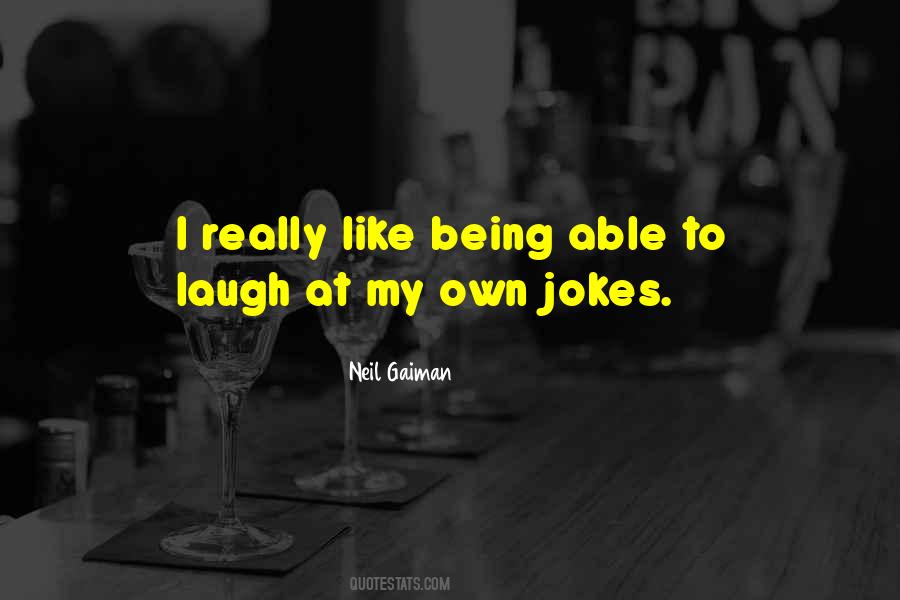 Quotes About Laughing At Your Own Jokes #641995