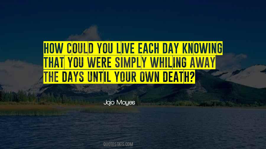 Live Each Day Quotes #1202796