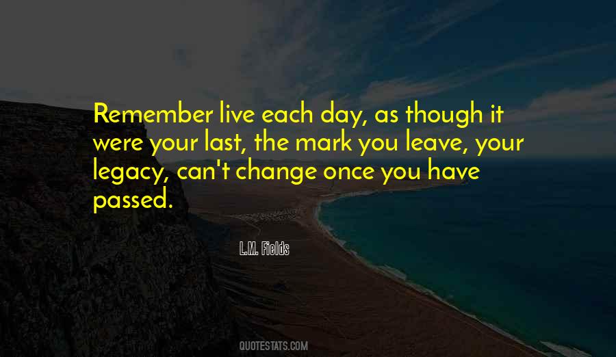 Live Each Day Quotes #652992
