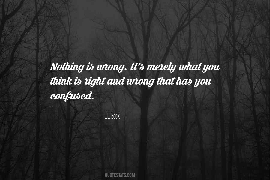 Quotes About What You Think Is Right #981464