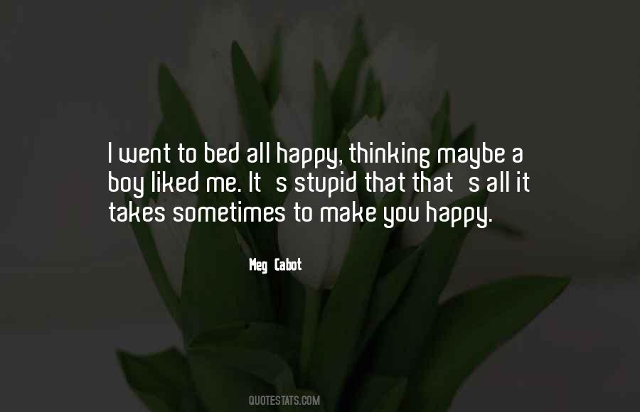 Quotes About Make You Happy #1436642