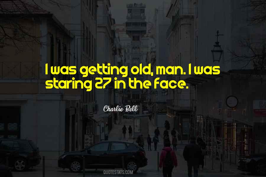 Getting Old Man Quotes #1221526