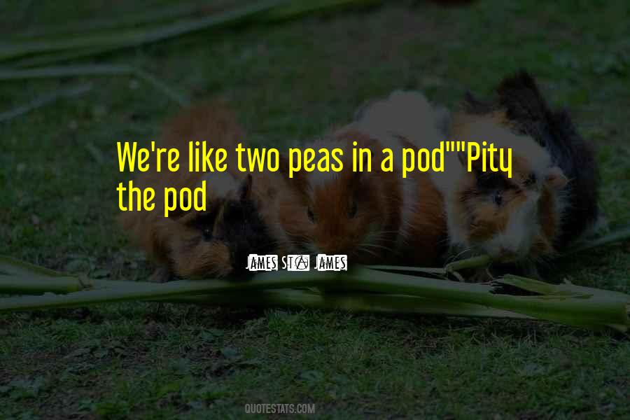 Quotes About Peas In A Pod #372727