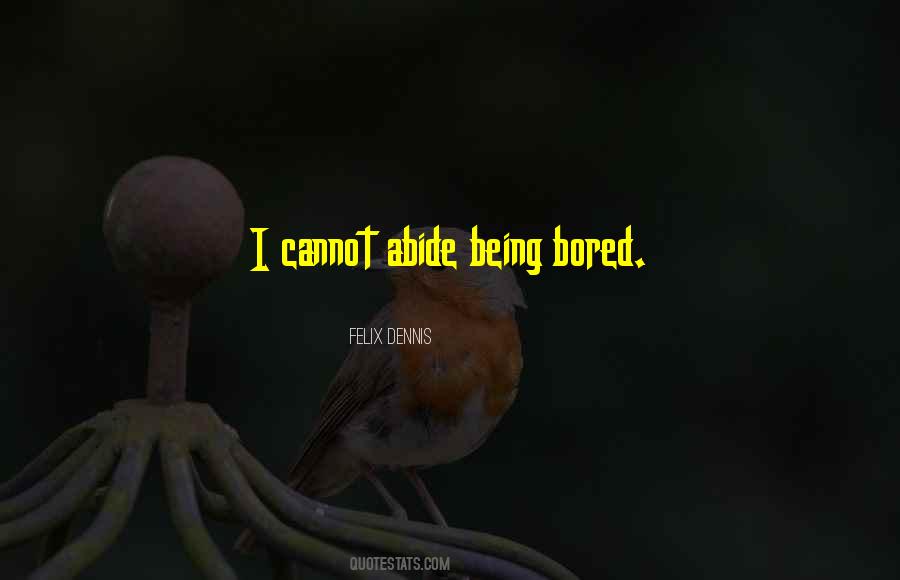 Quotes About Being Bored #1481270