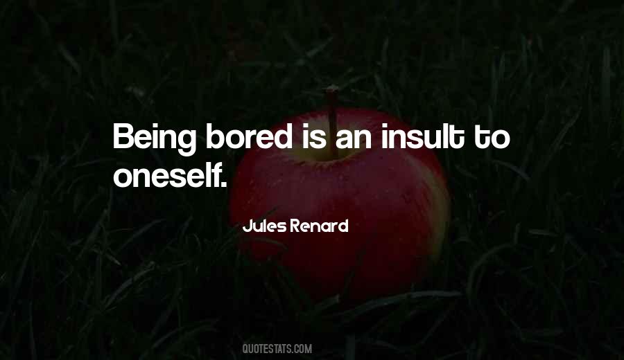 Quotes About Being Bored #208943