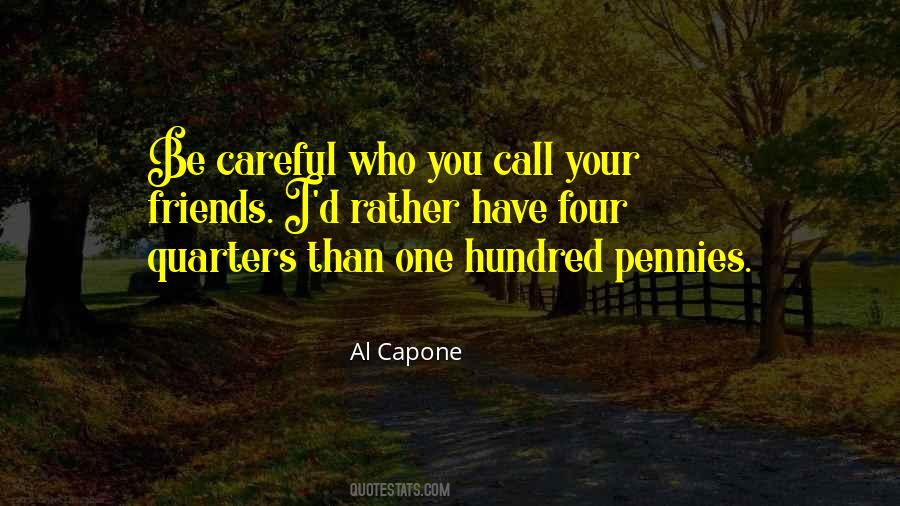 Quotes About Be Careful Who Your Friends Are #811660