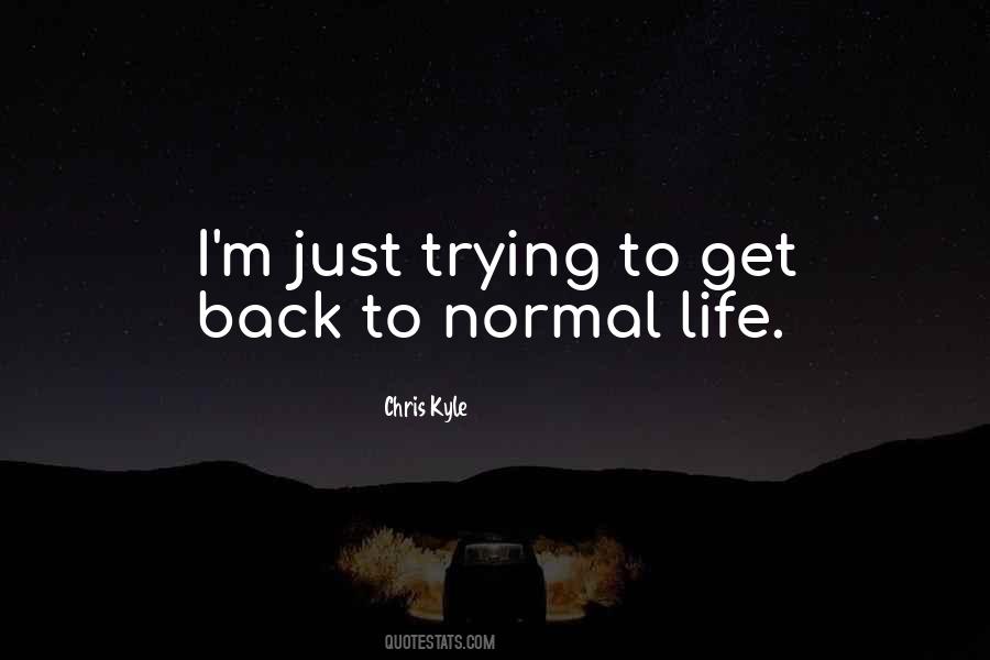 Quotes About Normal Life #1510070