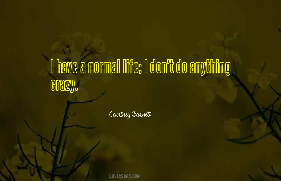 Quotes About Normal Life #1867681