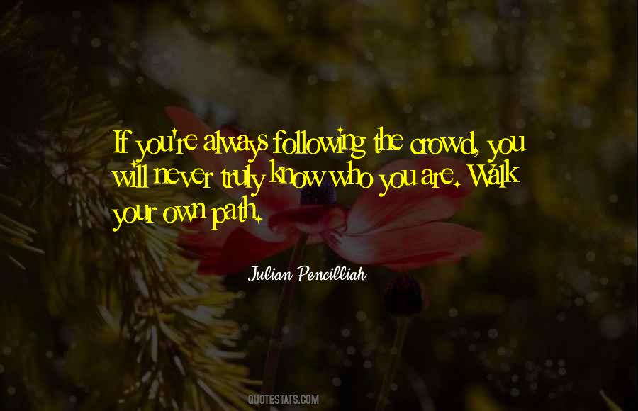 Walk Your Own Path Quotes #1565032