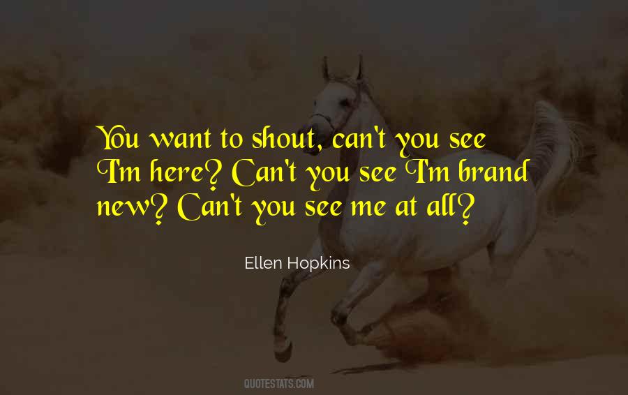 Want To Shout Quotes #326281