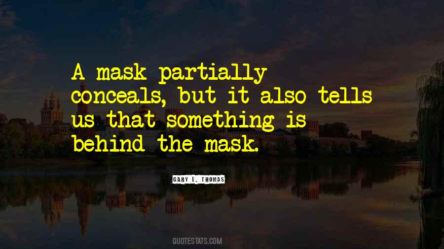 Quotes About Behind A Mask #1819