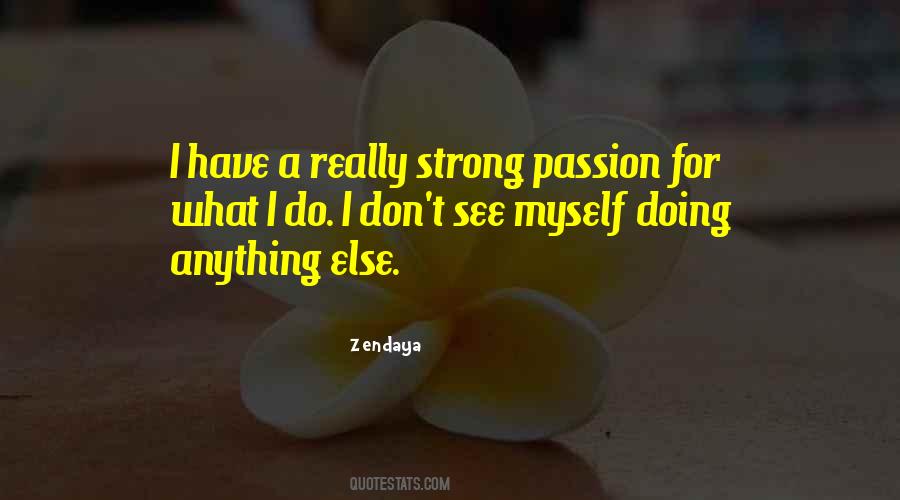 Strong Passion Quotes #1866974