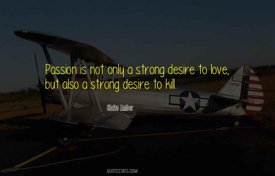 Strong Passion Quotes #745996