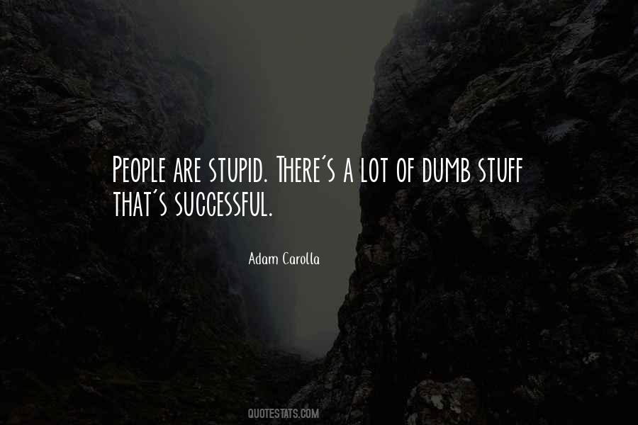 People Are Stupid Quotes #1188575