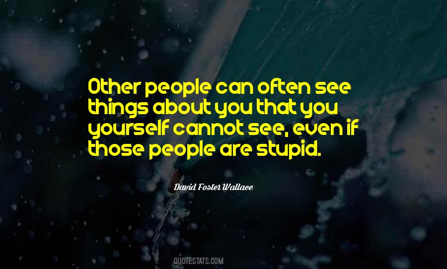 People Are Stupid Quotes #1803452