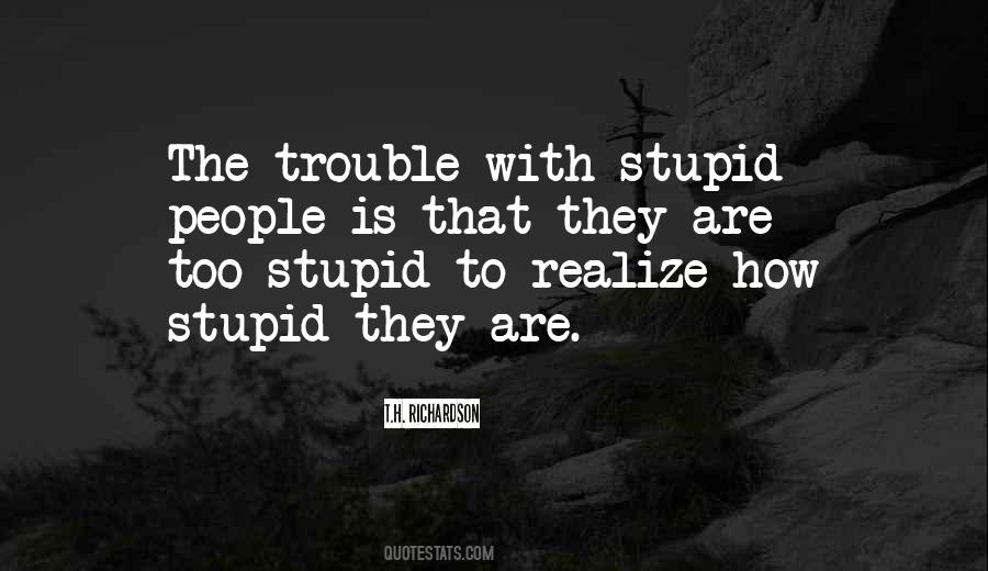 People Are Stupid Quotes #273715