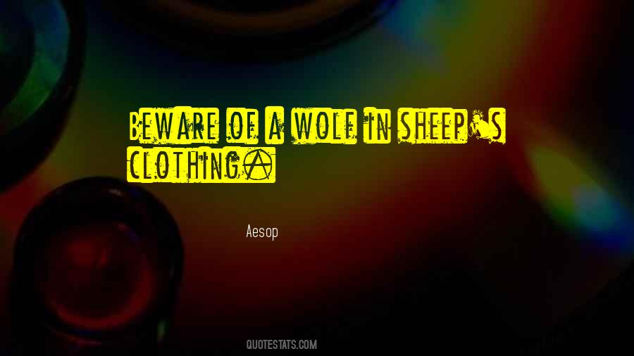 Quotes About Wolf In Sheep's Clothing #38330