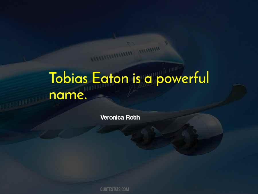 Quotes About Tobias Eaton #454368