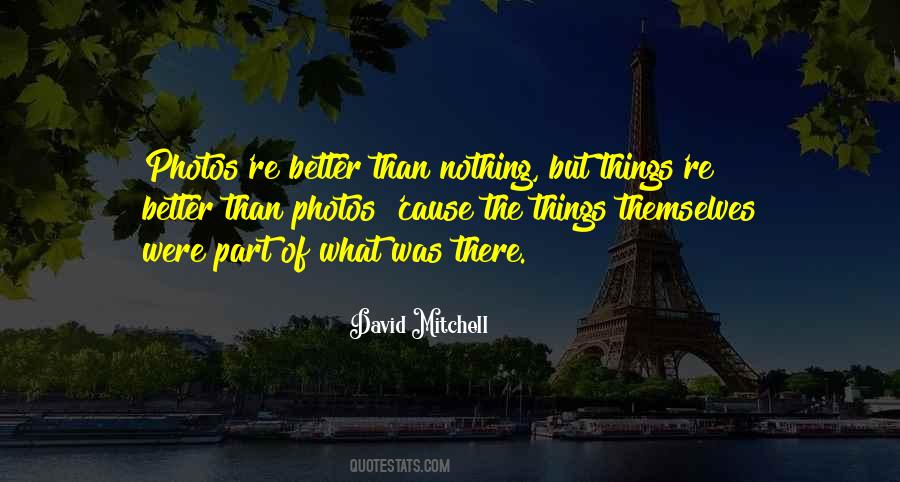 Quotes About Better Than Nothing #1206951