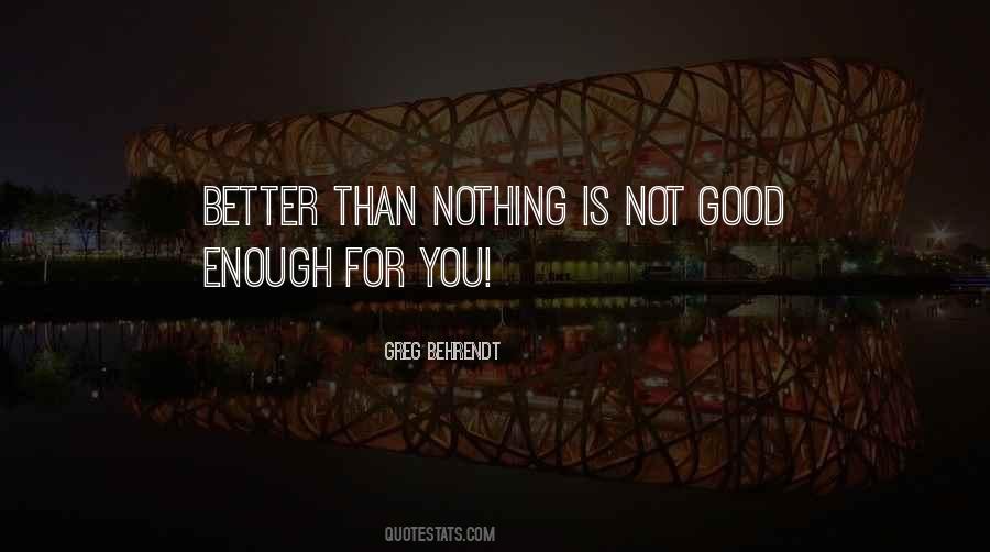 Quotes About Better Than Nothing #1208098