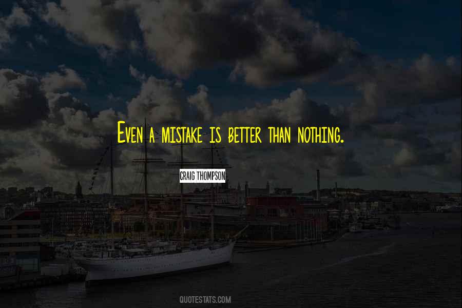 Quotes About Better Than Nothing #536937