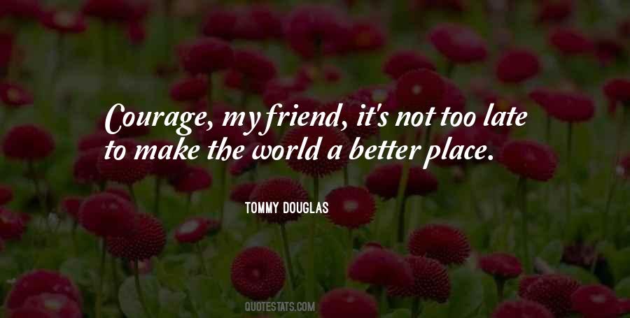 Make A Better Place Quotes #581590