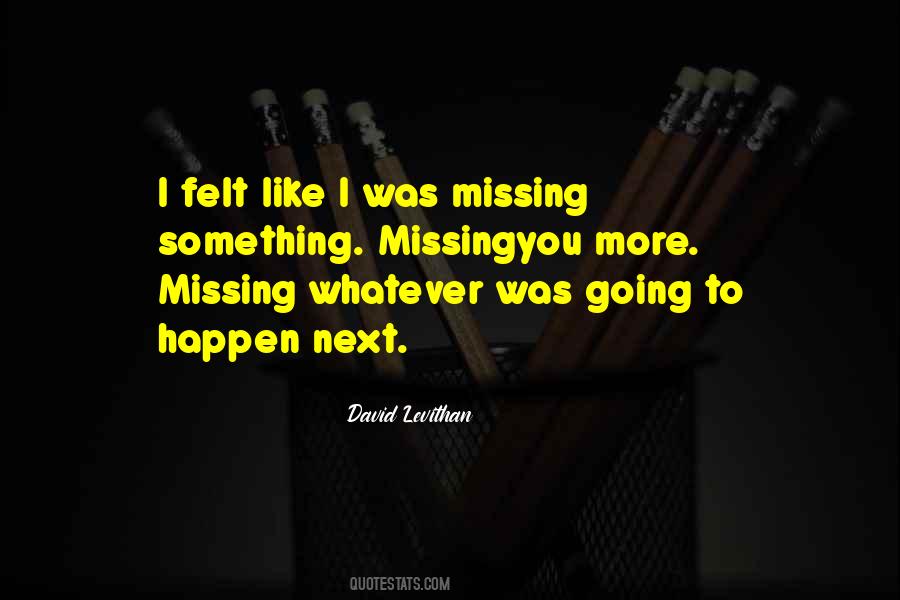 Quotes About Missing You More #1546661