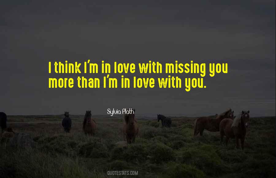 Quotes About Missing You More #473887