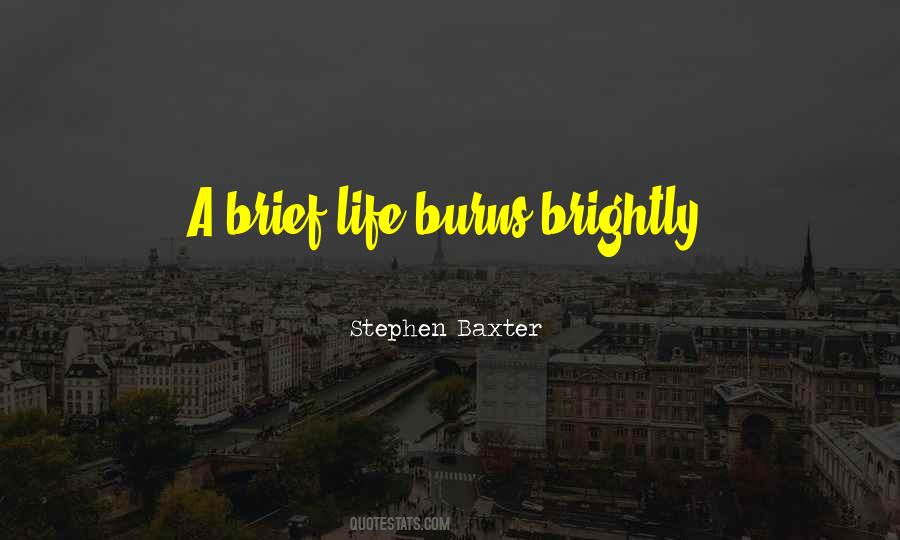 Quotes About Brief Life #1041742